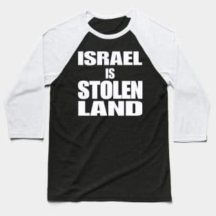 Israel IS Stolen Land - White - Front Baseball T-Shirt